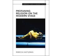 Profaning Religion on the Modern Stage