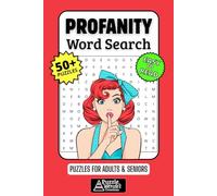 Profanity Word Search Puzzle Book: 50+ Fun & Easy-to-Read Puzzles Exploring Swear Words, Curses & Adult Humor, Gift for Foul-Mouthed Friends, Adults & Seniors