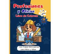 Profesiones y Oficios Libro de Colorear: "Con frases motivadoras, juegos de lógica y dibujos de perritos trabajadores para niños a partir de 6 años."