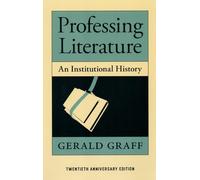 Professing Literature: An Institutional History, Twentieth Anniversary Edition