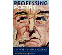 Professing Poetry: Seamus Heaney's Poetics (2010-11-30)