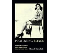 Professing Selves: Transsexuality and Same-Sex Desire in Contemporary Iran (Experimental Futures)