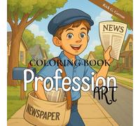 Profession Art: A Creative Coloring Book of Jobs and Careers: Over 30 Unique Designs for Creative Relaxation, Mindfulness, and Stress Relief - The Ideal Gift for a Creative Escape