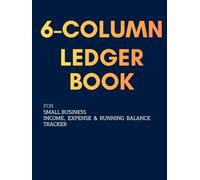 Professional 6-Column Bookkeeping Journal for Small Business Owners: Income, Expenses & Running Balance All in One Place - Track Every Dollar, Close ... | 120 Pages of Clean, Organized Finances