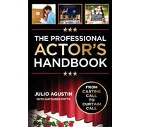 Professional Actor's Handbook: From Casting Call to Curtain Call