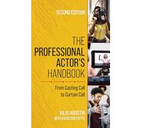 Professional Actor's Handbook: From Casting Call to Curtain Call