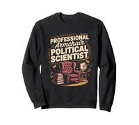 Professional Armchair Political Scientist Science Politics Sweatshirt