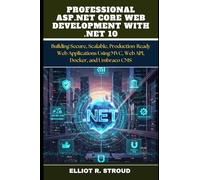 PROFESSIONAL ASP.NET CORE WEB DEVELOPMENT WITH .NET 10: Building Secure, Scalable, Production-Ready Web Applications Using MVC, Web API, Docker, and Umbraco CMS