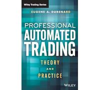 Professional Automated Trading: Theory and Practice (Wiley Trading)