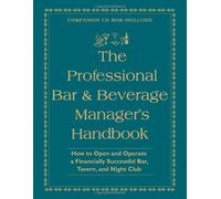PROFESSIONAL BAR & BEVERAGE MANAGERS HA: How to Open & Operate a Financially Successful Bar, Tavern & Night Club