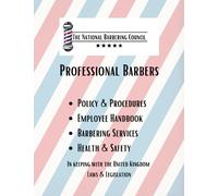 Professional Barber Employee Hand Book, Health & Safety, Laws & Legislations Manual: The National Barbering Council