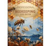 Professional Beekeeping Log Book: Hive Inspection Journal & Apiary Management Tracker for Monitoring Colony Health, Queen Performance, Feeding, ... Beehive Maintenance | 120 Pages | 8.5" x 11"
