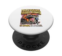 Professional Bridge Burner No Refunds No Apologies Fire PopSockets Adhesive PopGrip