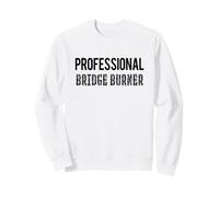 Professional Bridge Burner Sweatshirt
