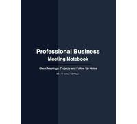Professional Business Meeting Notebook: Client Meetings, Projects and Follow-up Tracker with Structured Notes | 8.5 x 11: Smart Notebook for Managers, ... Office Work with Action and Summary Sections
