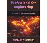 Professional C++ Engineering: Principles, Patterns, and Pitfalls (Software Development and Programming Language)