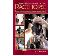 Professional Care of the Racehorse: A Guide to Grooming, Feeding and Handling the Equine Athlete
