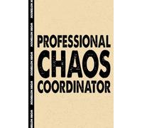 Professional Chaos Coordinator: 6x9 Office Journal Notebook - 100+ Blank Lined Pages with Sarcastic Quotes Sayings | Funny Gag Gift for Coworkers, Boss, or Employees