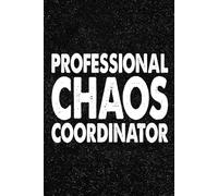 Professional Chaos Coordinator: 6x9 Office Journal Notebook - 100+ Blank Lined Pages with Sarcastic Quotes Sayings | Funny Gag Gift for Coworkers, Boss, or Employees