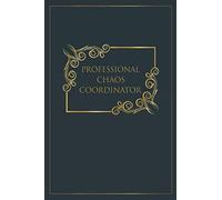 Professional Chaos Coordinator: Chaos Coordinator Blank Lined Notebook Journal Fun Gift For Office Colleagues - 6 x 9 inches - 120 Pages