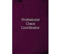 Professional Chaos Coordinator.: Coworker Notebook (Funny Office Journals)- Lined Blank Notebook Journal