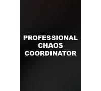 Professional Chaos Coordinator: funny lined notebook for office gag gift work