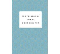 Professional Chaos Coordinator.: Funny Mom Notebook - Lady Boss Notebook: Lined Notebook 6x 9, 120 pages