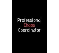 Professional Chaos Coordinator. Funny notebook for work, office. Idea With Funny Saying On Cover: Funny office notebook, great gift 6x9 120 pages
