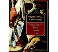 Professional Charcuterie: Sausage Making, Curing, Terrines, and Pâtes