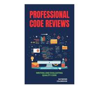 Professional Code Reviews: Writing and Evaluating Quality Code