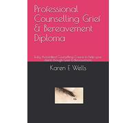 Professional Counselling Grief & Bereavement Diploma: Fully Accredited Counselling Course to help your clients though Grief & Bereavement.