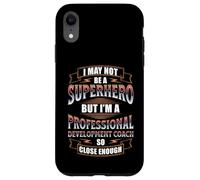 PROFESSIONAL DEVELOPMENT EXPERT JOB FUNNY HERO QUOTE Case for iPhone XR