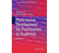 Professional Development for Practitioners in Academia: Pracademia: 13 (Knowledge Studies in Higher Education, 13)