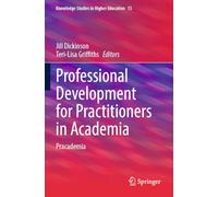 Professional Development for Practitioners in Academia: Pracademia: 13 (Knowledge Studies in Higher Education, 13)
