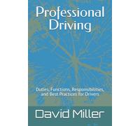 Professional Driving: Duties, Functions, Responsibilities, and Best Practices for Drivers