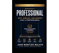 Professional: Edit, Publish, and Market Like a Professional (The AI Author Series)