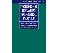 Professional Education for General Practice: 31 (Oxford General Practice Series)