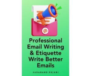 Professional Email Writing & Etiquette Write Better Emails