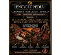 Professional encyclopedia of cured meats from around the world: Vol.4 - The Americas, Africa, the middle East, the Caucasus, and central Asia