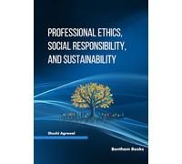 Professional Ethics, Social Responsibility, and Sustainability