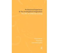 Professional Experience and the Investigative Imagination: The Art of Reflective Writing