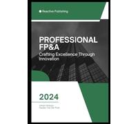 Professional FP&A: A comprehensive guide to Financial Planning& Analysis