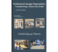 Professional Garage Organization: Transforming Chaos into Order