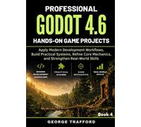 Professional Godot 4.6 Hands-On Game Projects: Apply Modern Development Workflows, Build Practical Systems, Refine Core Mechanics, and Strengthen ... (Godot 4 Game Engineering in Practice Series)