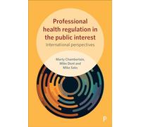 Professional health regulation in the public interest: International perspectives (Sociology of Health Professions)