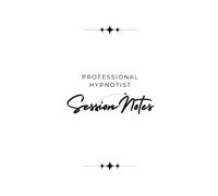 Professional Hypnotist: Session Notes: Details - Mantra - Anchor - Induction - Deepener - Suggestions: Journal and Session Notes