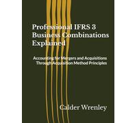 Professional IFRS 3 Business Combinations Explained: Accounting for Mergers and Acquisitions Through Acquisition Method Principles