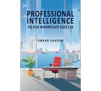 Professional Intelligence: EQ for Workplace Success
