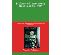 Professional Interviewing Skills in Social Work: A Practical Guide to Assessment, Communication and Client Engagement (Palliative education)