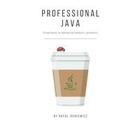 Professional Java: From Basic to Advanced Industry Practices